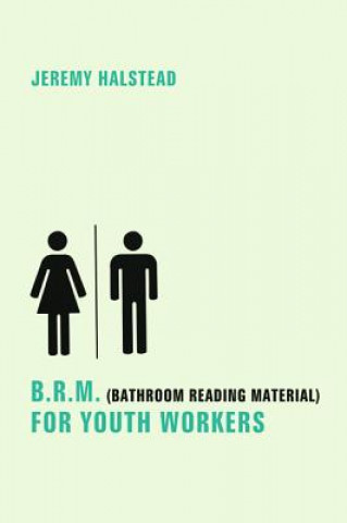 Kniha B.R.M. (Bathroom Reading Material) for Youth Workers Jeremy Halstead