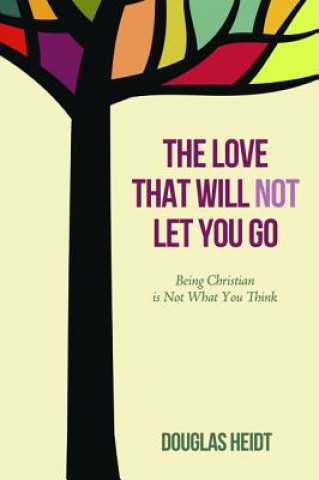Könyv Love That Will Not Let You Go Douglas Heidt