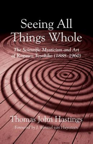 Carte Seeing All Things Whole Thomas John Hastings