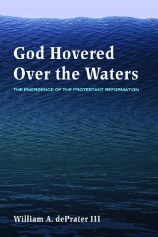 Книга God Hovered Over the Waters William a. III Deprater