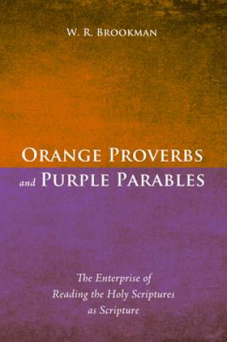 Knjiga Orange Proverbs and Purple Parables W. R. Brookman