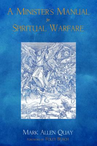 Könyv Minister's Manual for Spiritual Warfare Mark Allen Quay