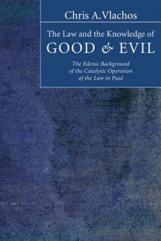 Könyv Law and the Knowledge of Good and Evil Chris a. Vlachos