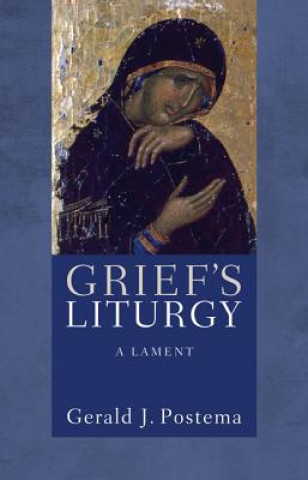 Książka Grief's Liturgy Gerald J (University of North Carolina Chapel Hill) Postema
