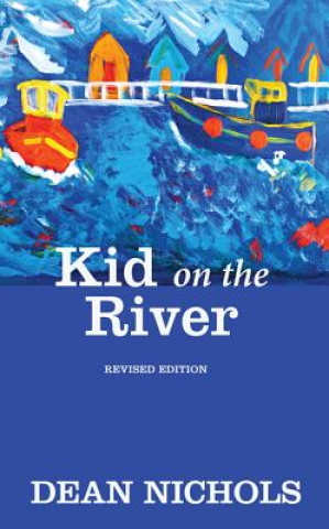 Kniha Kid on the River, Revised Edition Dean Nichols