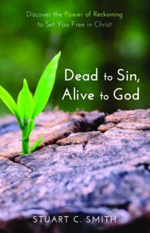 Kniha Dead to Sin, Alive to God Stuart C. Smith