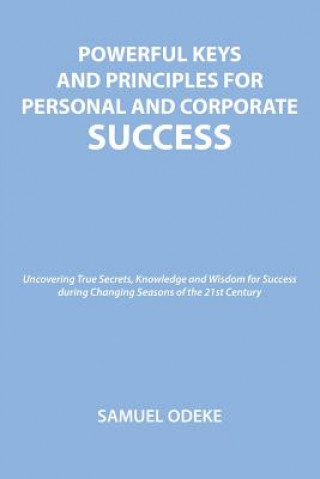 Carte Powerful Keys and Principles to Achieve Personal and Corporate Success Samuel Odeke
