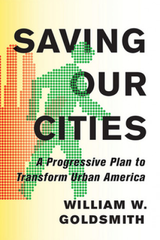 Kniha Saving Our Cities William W. Goldsmith