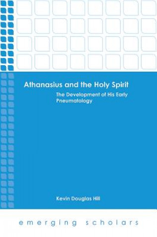 Kniha Althanasius and the Holy Spirit Kevin Douglas Hill