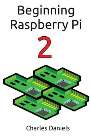 Knjiga Beginning Raspberry Pi 2 Charles Frederick Daniels