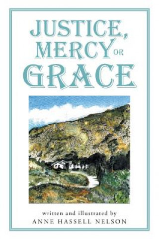 Книга Justice, Mercy or GRACE Anne Hassell Nelson