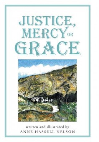 Knjiga Justice, Mercy or GRACE Anne Hassell Nelson