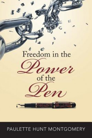 Könyv Freedom in the Power of the Pen Paulette Hunt Montgomery