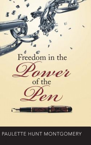 Könyv Freedom in the Power of the Pen Paulette Hunt Montgomery