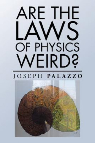 Knjiga Are the Laws of Physics Weird? Joseph Palazzo