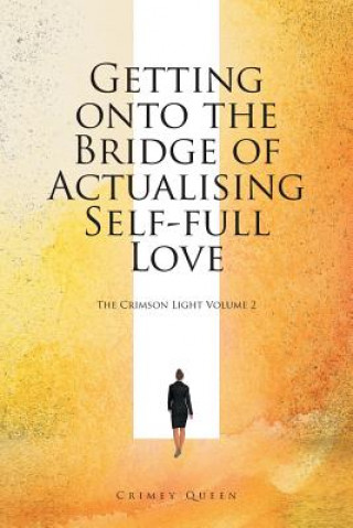 Könyv Getting onto the Bridge of Actualising Self-full Love Crimey Queen