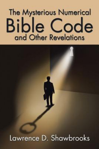 Carte Mysterious Numerical Bible Code and Other Revelations Lawrence D. Shawbrooks