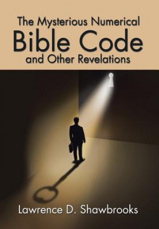 Kniha Mysterious Numerical Bible Code and Other Revelations Lawrence D. Shawbrooks
