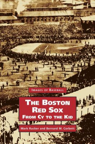 Carte Boston Red Sox, from Cy to the Kid Mark Rucker