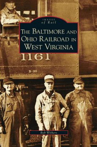 Libro Baltimore and Ohio Railroad in West Virginia Bob Withers