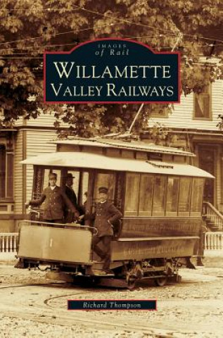 Книга Willamette Valley Railways Richard Thompson