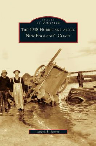 Livre 1938 Hurricane Along New England's Coast Joseph P. Soares