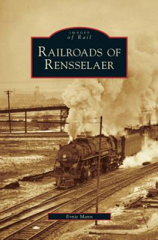 Könyv Railroads of Rensselaer Ernie Mann