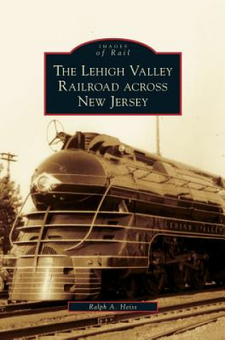 Kniha Lehigh Valley Railroad Across New Jersey Ralph a. Heiss