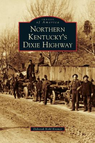 Carte Northern Kentucky's Dixie Highway Deborah Kohl Kremer