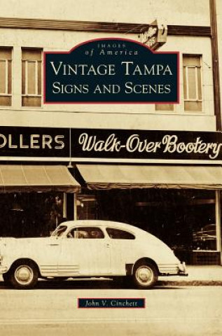 Kniha Vintage Tampa Signs and Scenes John V. Cinchett