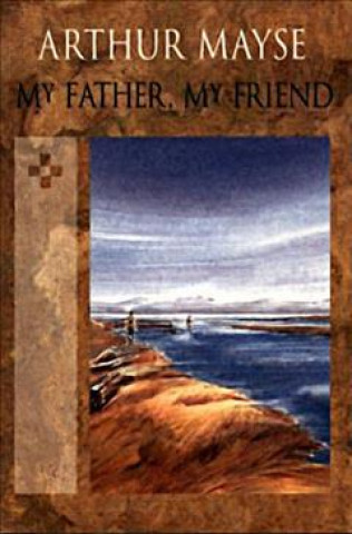 Könyv My Father, My Friend Arthur Mayse