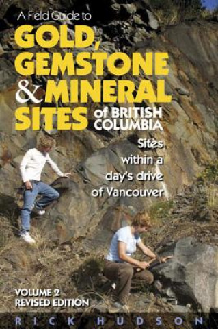 Książka Field Guide to Gold, Gemstone & Mineral Sites of British Columbia Vol. 2 Rick Hudson