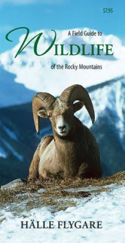 Carte A Field Guide to Wildlife of the Rocky Mountains Halle Flygare