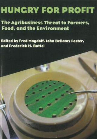 Книга Hungry for Profit: The Agribusiness Threat to Farmers, Food, and the Environment Fred Magdoff