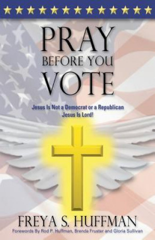 Libro Pray Before You Vote Freya S. Huffman