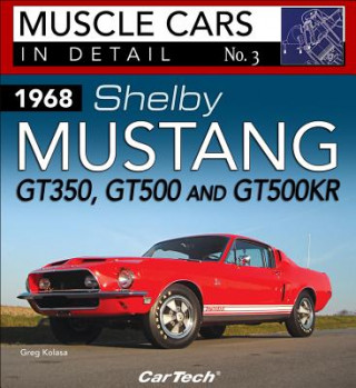 Книга 1968 Shelby Mustang Gt350, Gt500 and Gt500kr Greg Kolasa