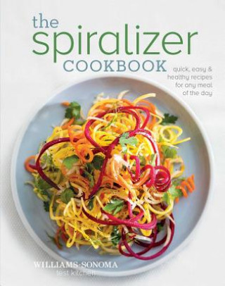 Könyv The Spiralizer Cookbook Williams-sonoma Test Kitchen