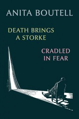 Kniha Death Brings a Storke / Cradled in Fear Anita Boutell