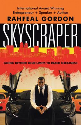 Книга Skyscraper: Going Beyond Your Limits to Reach Greatness Rahfeal Gordon