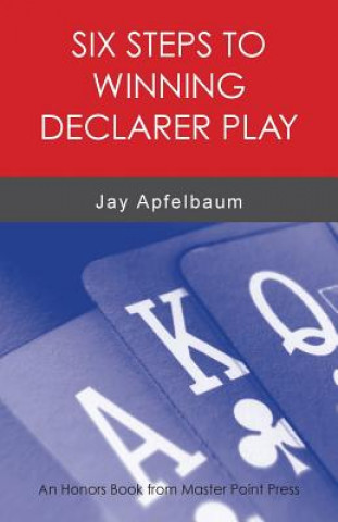 Könyv Six Steps to Winning Declarer Play Jay Apfelbaum