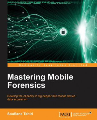 Knjiga Mastering Mobile Forensics Soufiane Tahiri