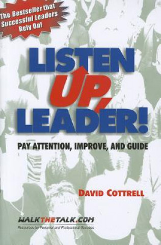 Kniha Listen Up, Leader!: Pay Attention, Improve, and Guide David Cottrell