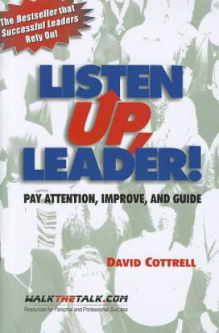 Book Listen Up, Leader!: Pay Attention, Improve, and Guide David Cottrell