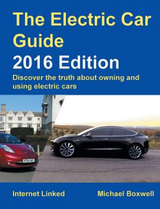 Könyv Electric Car Guide:Discover the Truth About Owning and Using Electric Cars Michael Boxwell