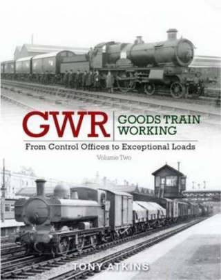 Kniha GWR Goods Train Working Tony Atkins
