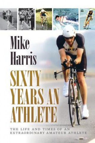 Könyv Sixty Years an Athlete Mike Harris