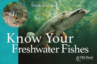 Książka Know Your Freshwater Fishes Mark Everard