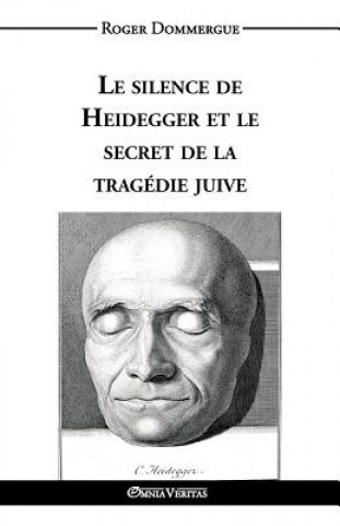 Kniha silence de Heidegger et le secret de la tragedie juive Roger Dommergue