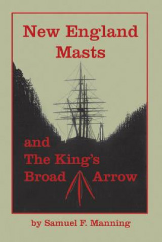 Книга New England Masts: And the King's Broad Arrow Samuel F. Manning