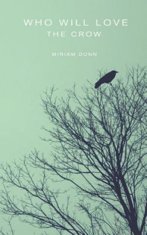 Livre Who Will Love the Crow Miriam Dunn